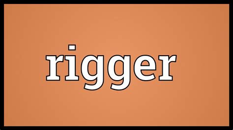 rigger in bed meaning|Rigger